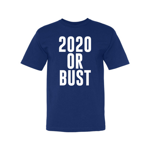 2020 Or Bust T-Shirt