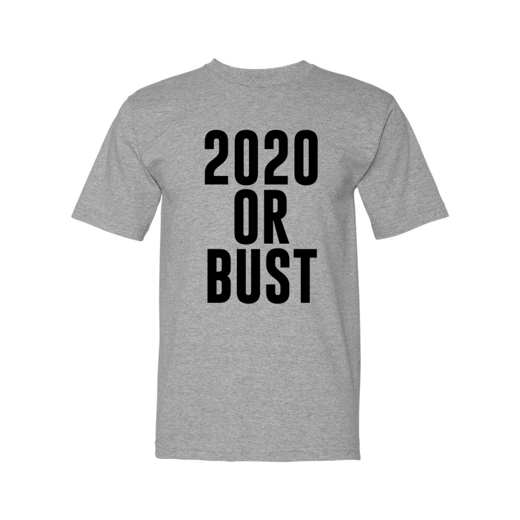 2020 Or Bust T-Shirt