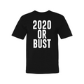2020 Or Bust T-Shirt