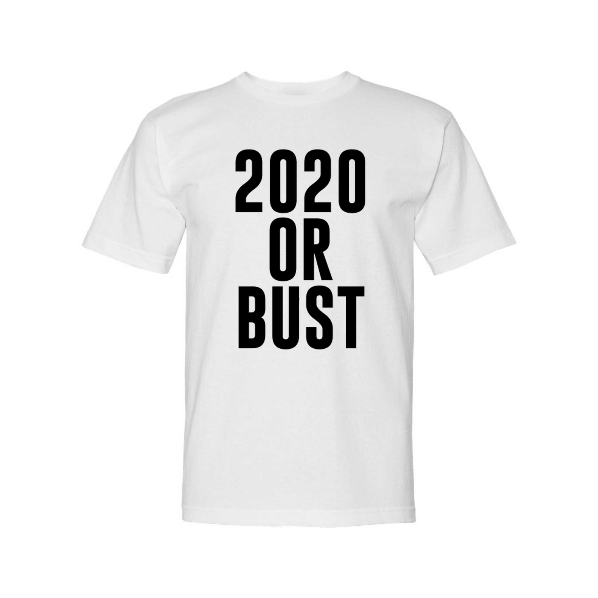 2020 Or Bust T-Shirt