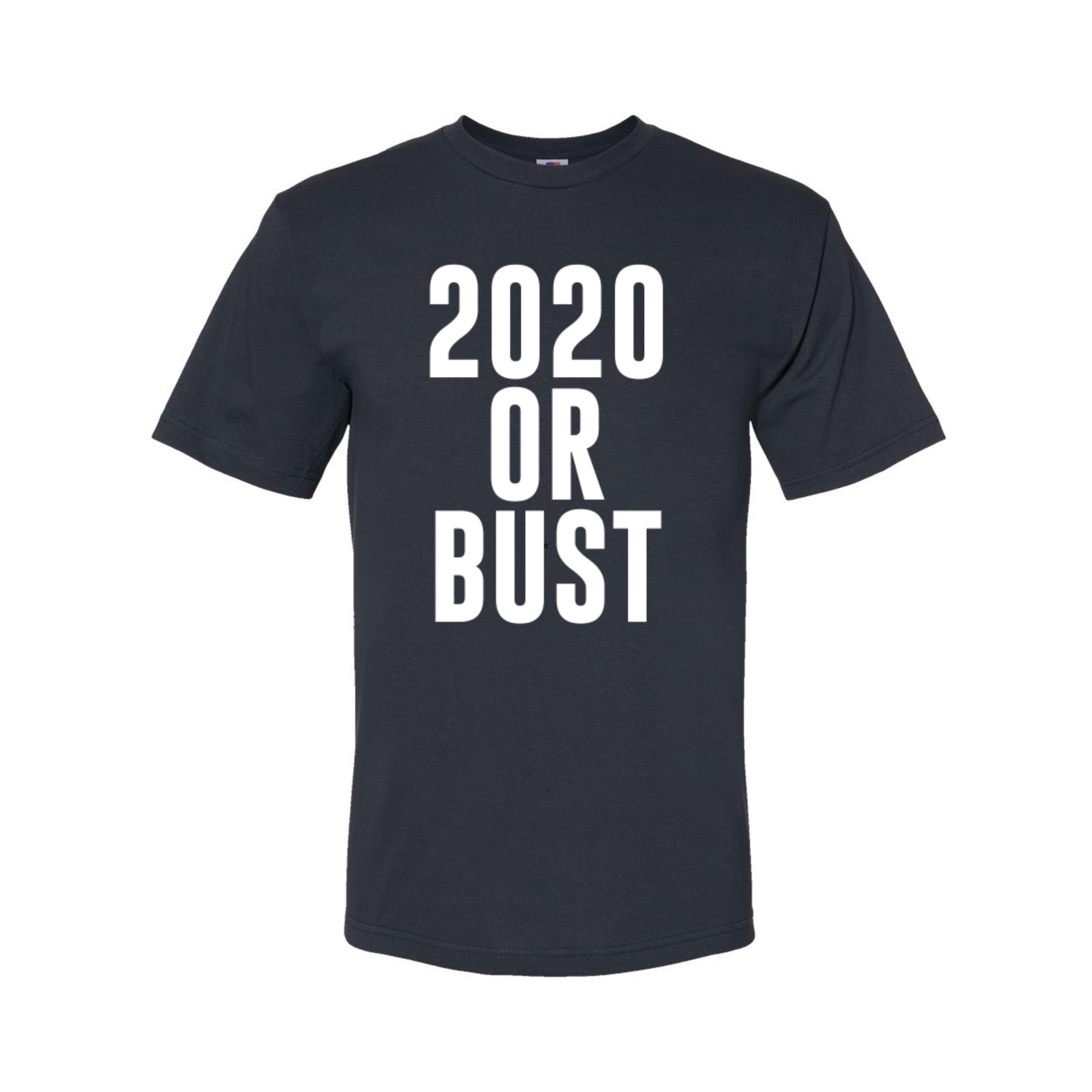 2020 Or Bust T-Shirt